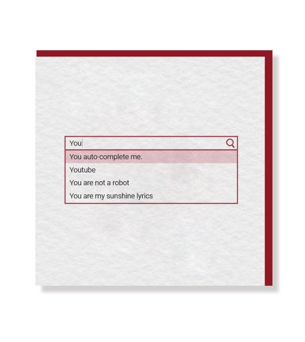 You Auto Complete Me Card - Original Greeting & Note Cards